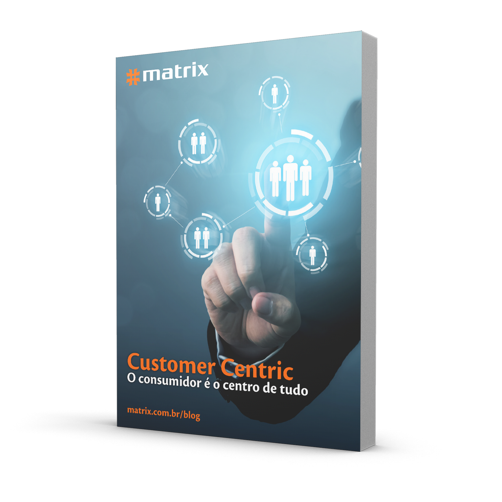 Customer Centric: the consumer is the center of everything